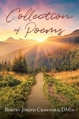 Collection of Poems - Dmin Robert Crawford - Bøker - Christian Faith Publishing, Inc - 9781639618262 - 12. desember 2021