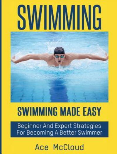 Swimming - Ace McCloud - Kirjat - Pro Mastery Publishing - 9781640483262 - keskiviikko 22. maaliskuuta 2017