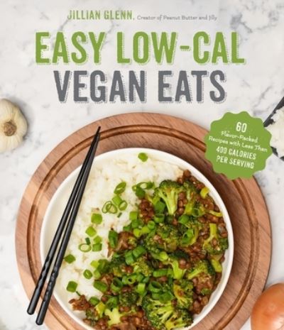 Cover for Jillian Glenn · Easy Low-Cal Vegan Eats: 60 Flavor-Packed Recipes Under 400 Calories Per Serving (Paperback Book) (2021)