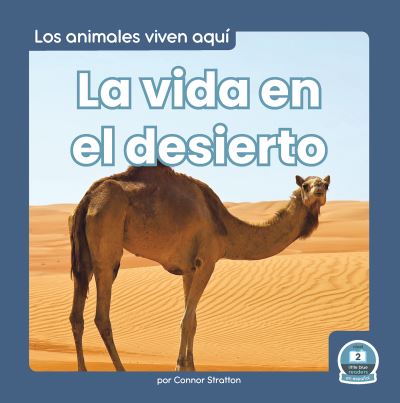 Vida en el Desierto (Life in the Desert) - Connor Stratton - Books - Little Blue House - 9781646197262 - 2023