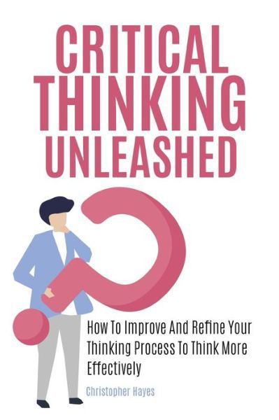 Cover for Christopher Hayes · Critical Thinking Unleashed (Paperback Book) (2019)