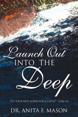 Cover for Dr Anita F Mason · Launch Out Into The Deep (Paperback Book) (2021)