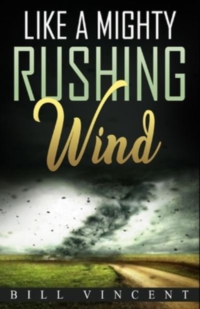 Cover for Bill Vincent · Like a Mighty Rushing Wind (Paperback Bog) (2021)
