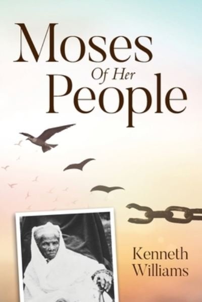 Moses of Her People - Kenneth Williams - Książki - Palmetto Publishing Group - 9781649901262 - 21 sierpnia 2020