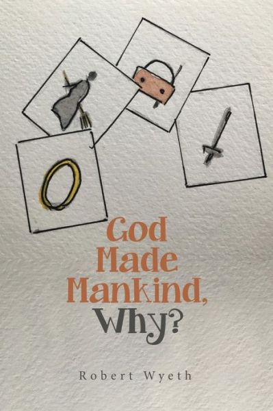 Cover for Robert Wyeth · God Made Mankind, Why? (Book) (2021)