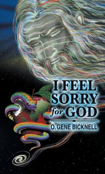 O Gene Bicknell · I Feel Sorry for God (Hardcover Book) (2021)