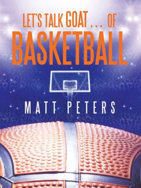 Cover for Matt Peters · Let's Talk Goat... of Basketball (Paperback Book) (2021)