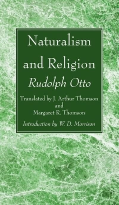 Naturalism and Religion - Rudolf Otto - Boeken - Wipf & Stock Publishers - 9781666728262 - 9 augustus 2021