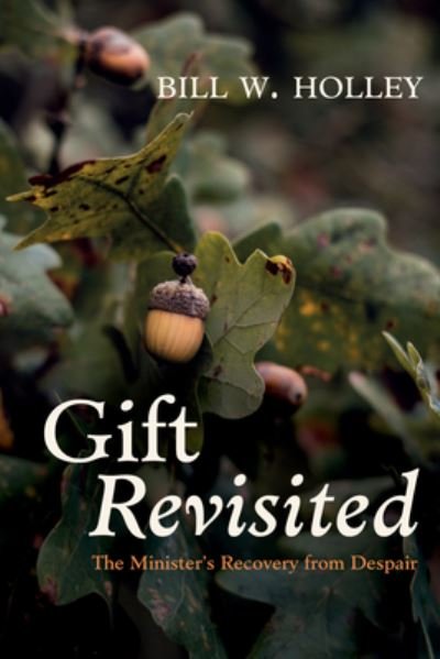 Cover for Holley, Bill W., Jr. · Gift Revisited (Book) (2022)