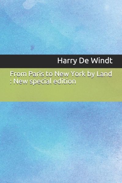 Cover for Harry de Windt · From Paris to New York by Land (Taschenbuch) (2019)