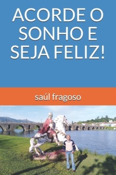 Cover for Saul Fragoso · Acorde O Sonho E Seja Feliz! (Paperback Book) (2019)