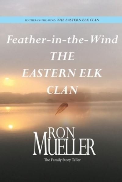 Cover for Ron Mueller · Feather-In-Wind : The Eastern Elk Clan (Book) (2021)
