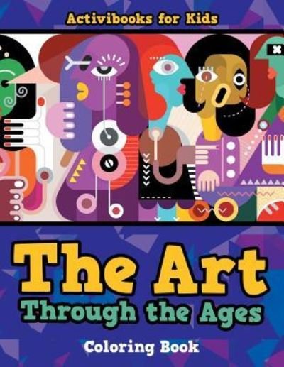 Cover for Activibooks for Kids · The Art Through the Ages Coloring Book (Paperback Book) (2016)