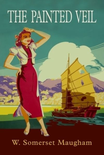 The Painted Veil - W Somerset Maugham - Books - Martino Fine Books - 9781684225262 - February 4, 2021