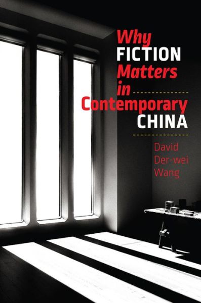 Cover for David Der–wei Wang · Why Fiction Matters in Contemporary China (Hardcover Book) (2020)