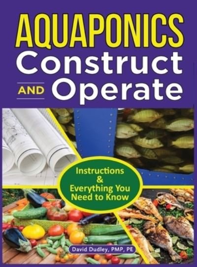 Cover for Pe David H Dudley Pmp · Aquaponics Construct and Operate (Inbunden Bok) (2022)