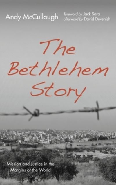 The Bethlehem Story - Andy McCullough - Books - Wipf & Stock Publishers - 9781725269262 - April 14, 2021