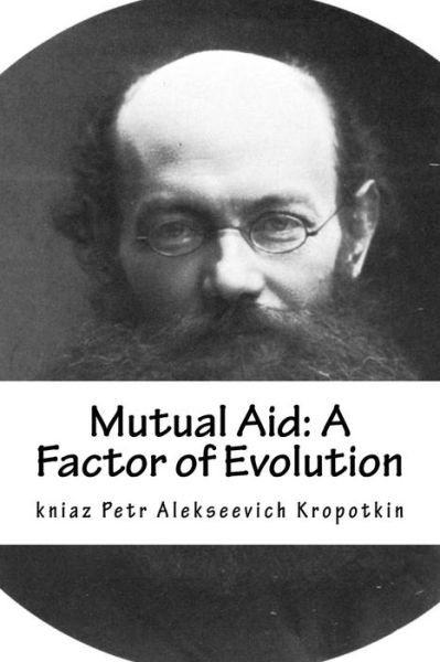 Cover for Kniaz Petr Alekseevich Kropotkin · Mutual Aid (Pocketbok) (2018)