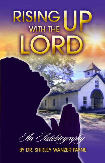 Cover for Shirley Wanzer Payne · Rising UP With The LORD (Paperback Book) (2022)