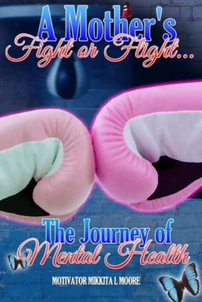 Cover for Latonya Willett · A Mother's Fight or Flight: The Journey of Mental Health (Paperback Book) (2021)