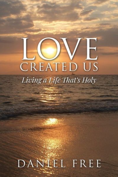 Cover for Daniel Free · Love Created Us (Paperback Book) (2021)