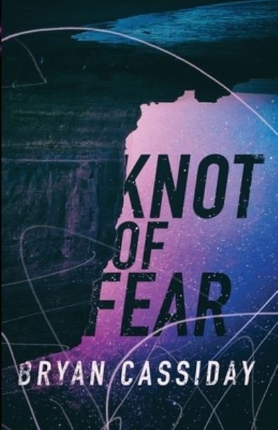 Cover for Bryan Cassiday · Knot of Fear (Book) (2022)