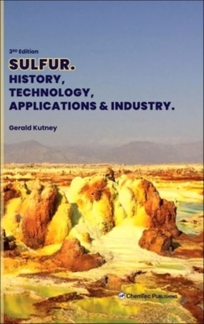 Cover for Kutney, Gerald (Managing Director, Sixth Element Sustainable Management, Canada) · Sulfur: History, Technology, Applications and Industry (Innbunden bok) (2023)