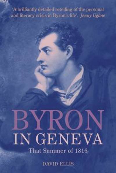 Cover for David Ellis · Byron in Geneva: That Summer of 1816 (Bog) (2011)