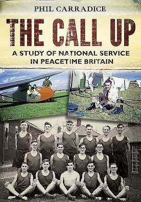 Cover for Phil Carradice · The Call Up: A Study of National Service in Peacetime Britain (Hardcover bog) (2016)