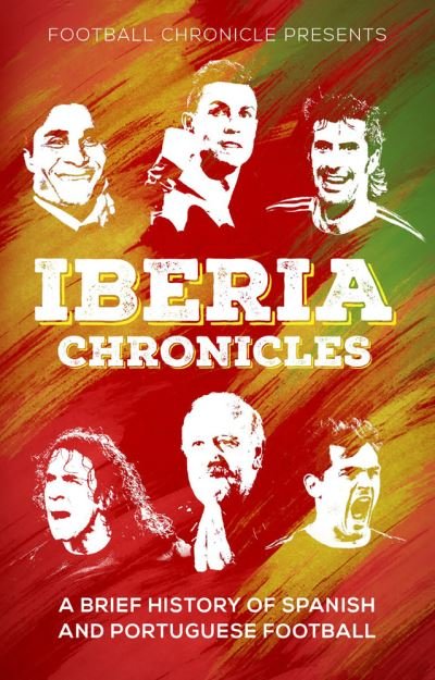 Cover for Karan Tejwani · Iberia Chronicles: A History of Spanish and Portuguese Football (Paperback Bog) (2020)