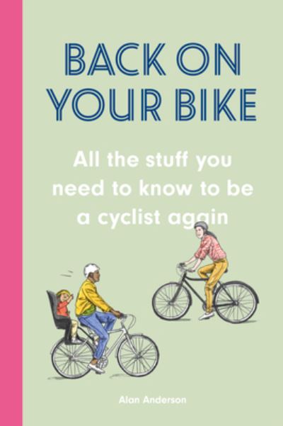 Cover for Alan Anderson · Back on Your Bike: All the Stuff You Need to Know to Be a Cyclist Again (Hardcover Book) (2021)