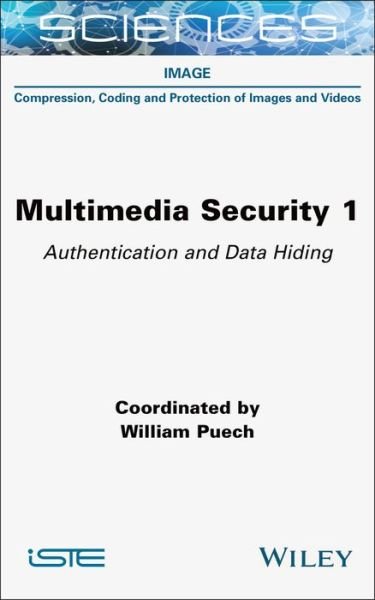 Cover for William Puech · Multimedia Security 1: Authentication and Data Hiding (Hardcover Book) (2022)