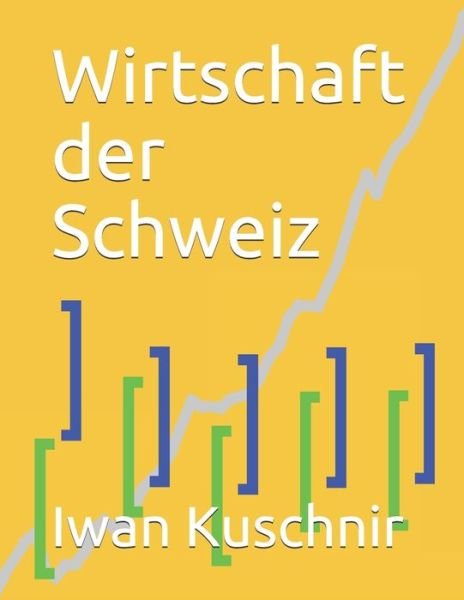 Cover for Iwan Kuschnir · Wirtschaft der Schweiz (Taschenbuch) (2019)