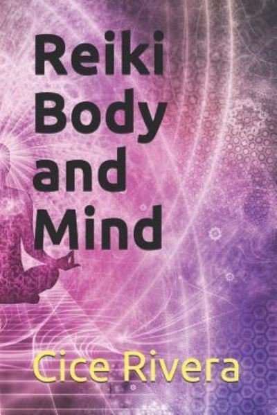Cover for Cice Rivera · Reiki Body and Mind (Pocketbok) (2019)