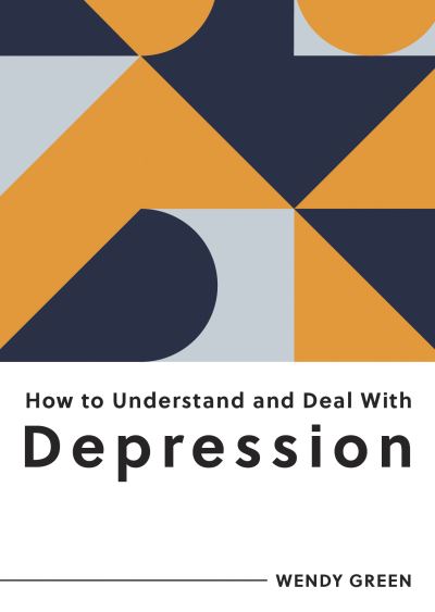 Cover for Wendy Green · How to Understand and Deal with Depression: Everything You Need to Know to Manage Depression (Paperback Book) (2022)