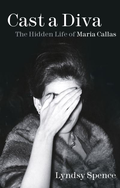 Cover for Lyndsy Spence · Cast a Diva: The Hidden Life of Maria Callas (Taschenbuch) (2022)