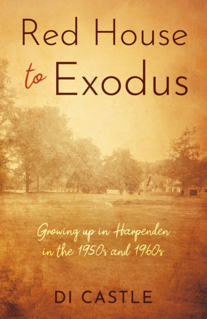 Cover for Di Castle · Red House to Exodus: Growing up in Harpenden in the 1950s and 1960s (Paperback Book) (2024)