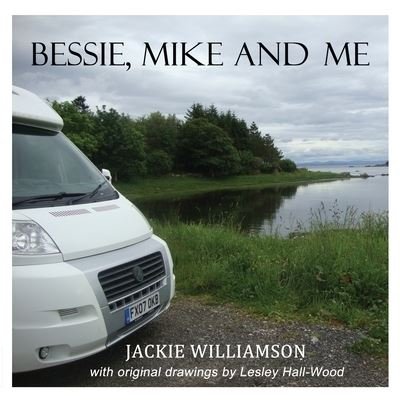 Bessie, Mike and Me - Jackie Williamson - Bücher - Cambria Publishing - 9781838075262 - 17. August 2020