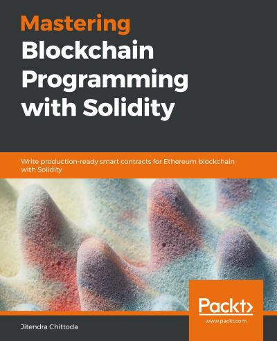 Cover for Jitendra Chittoda · Mastering Blockchain Programming with Solidity: Write production-ready smart contracts for Ethereum blockchain with Solidity (Paperback Book) (2019)