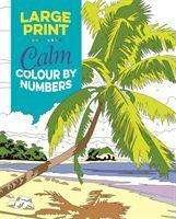 Cover for Arcturus Publishing Limited · Large Print Calm Colour by Numbers - Arcturus Large Print Colour by Numbers Collection (Paperback Book) (2020)