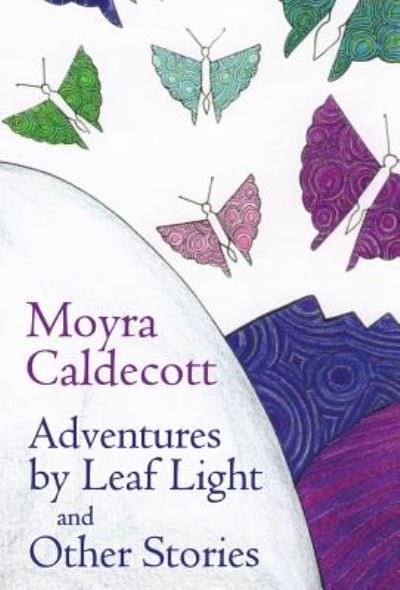 Cover for Moyra Caldecott · Adventures by Leaf Light and Other Stories (Gebundenes Buch) (2018)