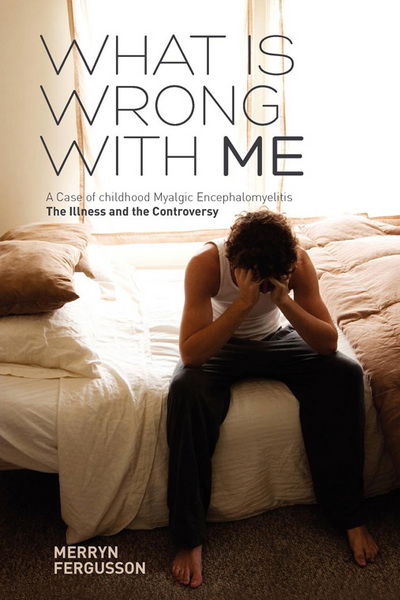 Cover for Merryn Fergusson · What is Wrong with Me. a Case of Childhood Myalgic Encephalomyelitis the Illness and the Controversy (Paperback Book) (2012)