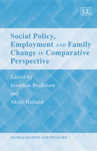 Cover for Jonathan Bradshaw · Social Policy, Employment and Family Change in Comparative Perspective - Globalization and Welfare series (Hardcover Book) (2006)