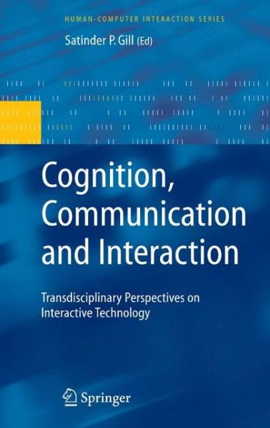 Cover for Satinder P Gill · Cognition, Communication and Interaction: Transdisciplinary Perspectives on Interactive Technology - Human-Computer Interaction Series (Hardcover Book) [2008 edition] (2007)