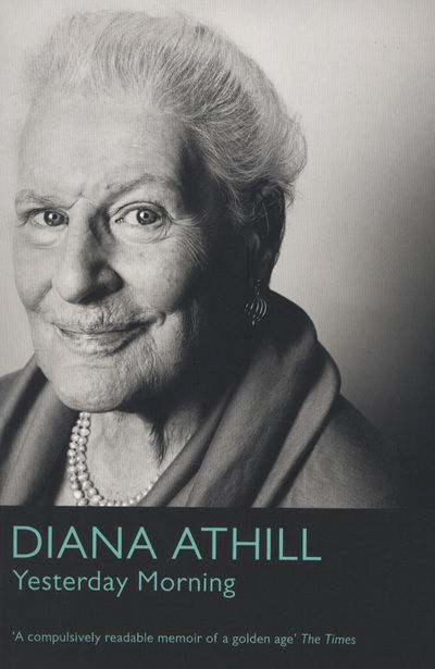 Cover for Athill, Diana (Y) · Yesterday Morning: A Very English Childhood (Paperback Book) (2011)