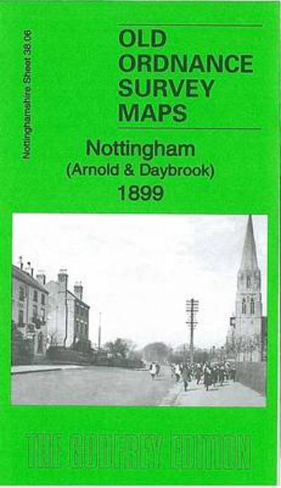 Cover for Barrie Trinder · Nottingham (Arnold &amp; Daybrook) 1899: Nottinghamshire Sheet 38.06 - Old Ordnance Survey Maps of Nottinghamshire (Landkarten) [Facsimile edition] (2010)