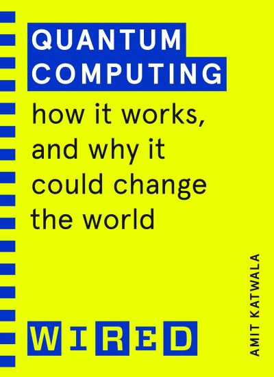 Quantum Computing (WIRED guides): How It Works and How It Could Change the World - Amit Katwala - Bøger - Cornerstone - 9781847943262 - 17. juni 2021