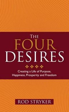 Cover for Rod Stryker · The Four Desires: Creating a Life of Purpose, Happiness, Prosperity and Freedom (Paperback Bog) (2012)