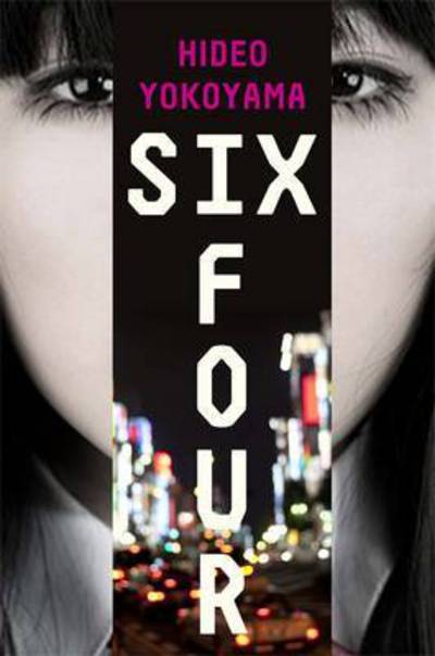 Cover for Hideo Yokoyama · Six Four (Paperback Book) (2016)