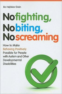 Cover for Bo Hejlskov Elven · No Fighting, No Biting, No Screaming: How to Make Behaving Positively Possible for People with Autism and Other Developmental Disabilities (Paperback Bog) (2010)